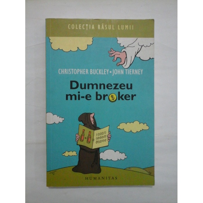 DUMNEZEU MI-E BROKER - CHRISTOPHER BUCKLEY; JOHN TIERNEY